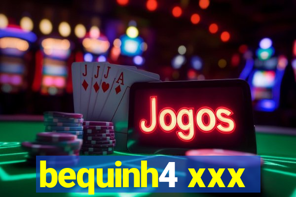 bequinh4 xxx